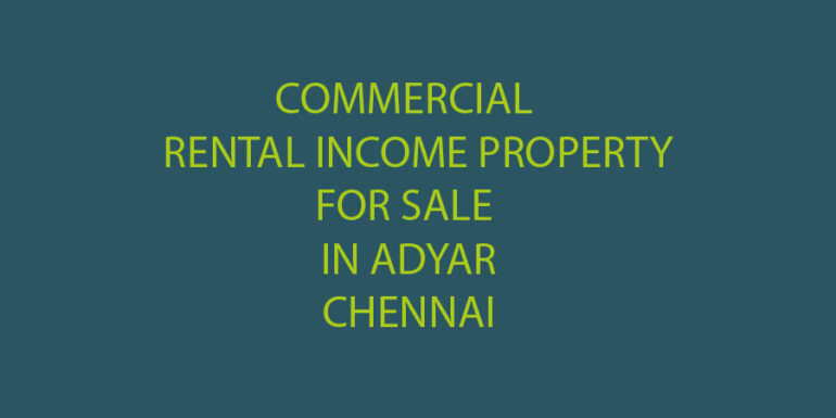 rental income commercial properties sale chennai adyar