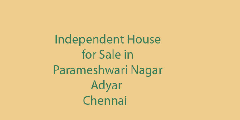 independent house sale adyar parameshwari nagar